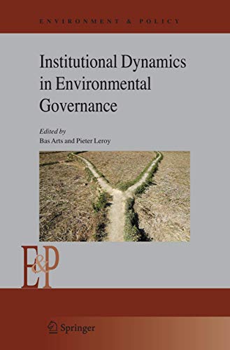 Institutional Dynamics in Environmental Governance (Environment & Policy, 47)