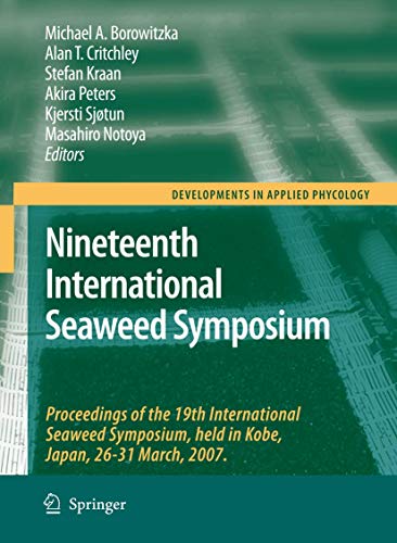 Nineteenth International Seaweed Symposium: Proceedings of the 19th International Seaweed Symposium, held in Kobe, Japan, 26-31 March, 2007. (Developments in Applied Phycology) - Click to Buy