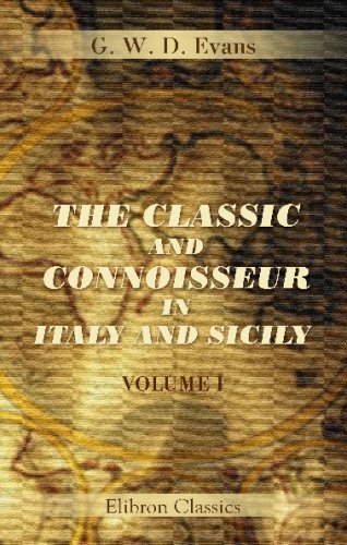 The Classic and Connoisseur in Italy and Sicily: With an Appendix, Containing an Abridged Translation of Lanzi's Storia Pittorica. Volume 1 - Click to Buy