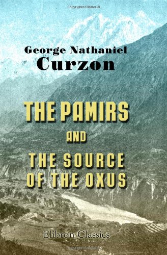 The Pamirs and the Source of the Oxus - Click to Buy