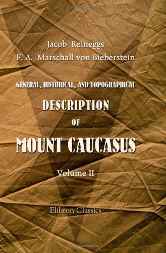 A General, Historical, and Topographical Description of Mount Caucasus. With a Catalogue of Plants Indigenous to the Country: Volume 2 - Click to Buy