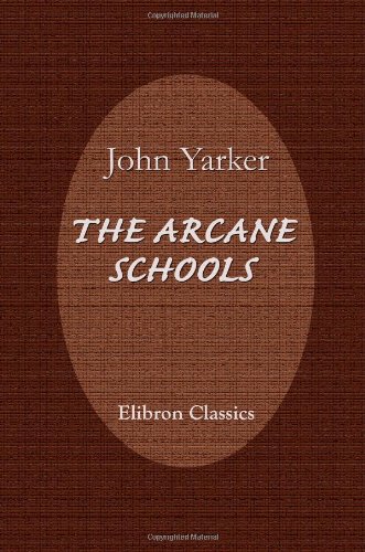 The Arcane Schools: A Review of Their Origin and Antiquity; with a General History of Freemasonry, and Its Relation to the Theosophic, Scientific, and Philosophic Mysteries - Click to Buy