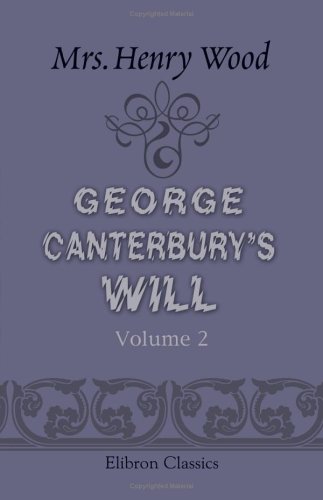 George Canterbury's Will: Volume 2