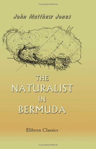 The Naturalist in Bermuda: A Sketch of the Geology, Zoology, and Botany, of That Remarkable Group of Islands - Click to Buy