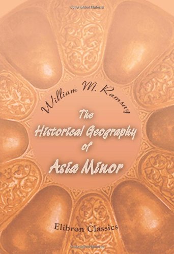 The Historical Geography of Asia Minor - Click to Buy