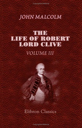 The life of Robert, Lord Clive: Collected from the family papers communicated by the Earl of Powis. Volume 3 - Click to Buy