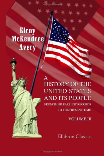 A History of the United States and Its People from Their Earliest Records to the Present Time: Volume 3 - Click to Buy