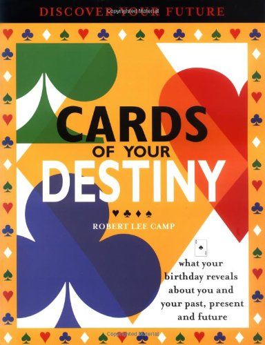 Cards of Your Destiny: What Your Birthday Reveals About You and Your Past, Present and Future - Click to Buy