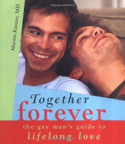 Together Forever: The Gay Man's Guide To Lifelong Love - Click to Buy