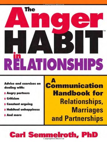 The Anger Habit in Relationships: A Communication Handbook for Relationships, Marriages and Partnerships - Click to Buy