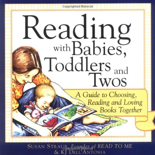 Reading With Babies, Toddlers And Twos: A Guide To Choosing, Reading And Loving Books Together - Click to Buy