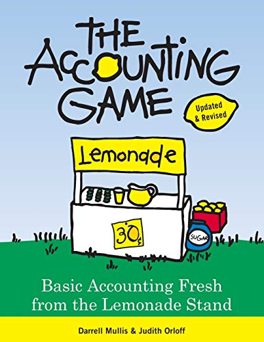 The Accounting Game: Learn the Basics of Financial Accounting - As Easy as Running a Lemonade Stand (Basics for Entrepreneurs and Small Business Owners) - Click to Buy