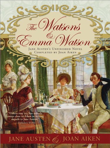The Watsons and Emma Watson: Jane Austen's Unfinished Novel Completed - Click to Buy