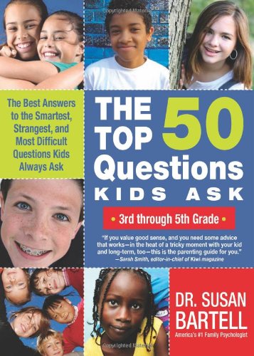 The Top 50 Questions Kids Ask (3rd through 5th Grade): The Best Answers to the Smartest, Strangest, and Most Difficult Questions Kids Always Ask - Click to Buy