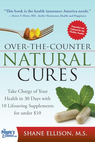Over the Counter Natural Cures, Expanded Edition: Take Charge of Your Health in 30 Days with 10 Lifesaving Supplements for under $10 (Herbal Remedies and Alternative Medicine Book) - Click to Buy