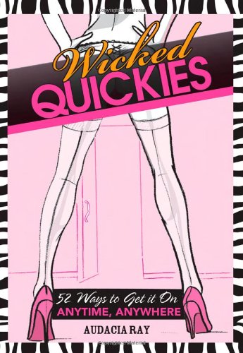 Wicked Quickies: 52 Ways to Get It on Anytime, Anywhere - Click to Buy