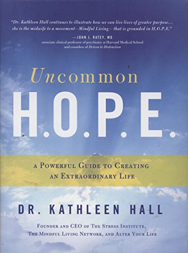 Uncommon H.O.P.E.: A Powerful Guide to Creating an Extraordinary Life - Click to Buy