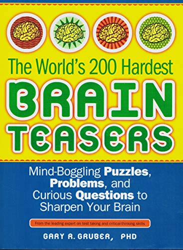 The World's 200 Hardest Brain Teasers: Mind-Boggling Puzzles, Problems, and Curious Questions to Sharpen Your Brain - Click to Buy