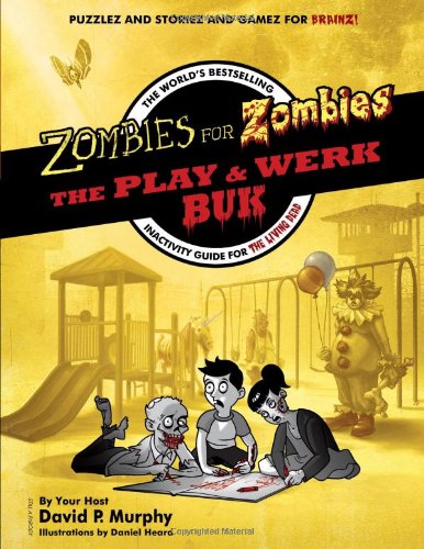 Zombies for Zombies - the Play and Werk Buk: The World's Bestselling Inactivity Guide for the Living Dead - Click to Buy