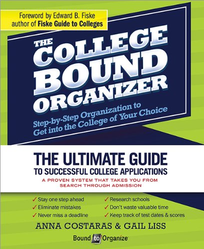 The College Bound Organizer: Step-by-Step Organization to Get into the College of Your Choice - Click to Buy