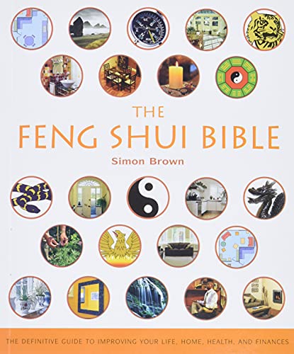The Feng Shui Bible: The Definitive Guide to Improving Your Life, Home, Health, and Finances - Click to Buy
