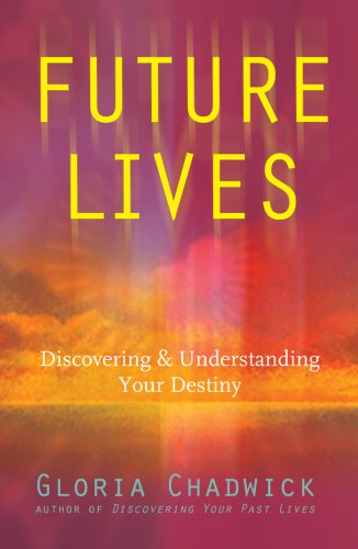 Future Lives: Discovering & Understanding Your Destiny - Click to Buy