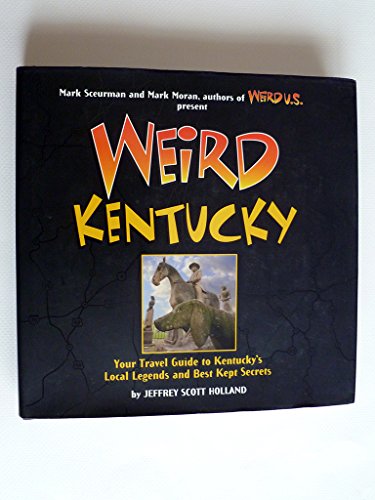 Weird Kentucky: Your Travel Guide to Kentucky's Local Legends and Best Kept Secrets (Volume 4) - Click to Buy