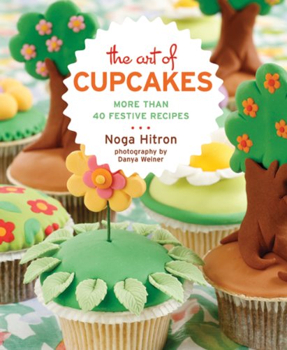 The Art of Cupcakes: More Than 40 Festive Recipes