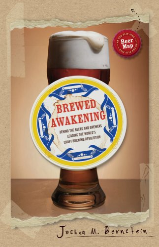 Brewed Awakening: Behind the Beers and Brewers Leading the World's Craft Brewing Revolution - Click to Buy