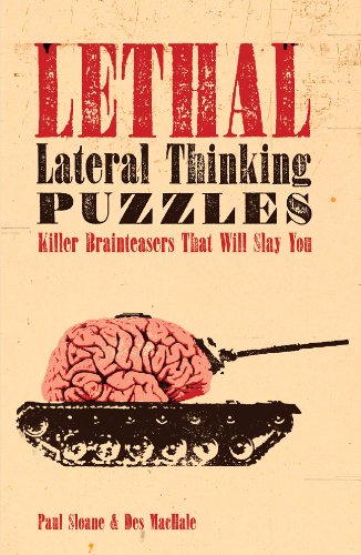 Lethal Lateral Thinking Puzzles: Killer Brainteasers That Will Slay You - Click to Buy