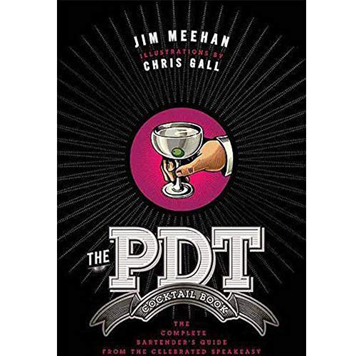 The PDT Cocktail Book: The Complete Bartender's Guide from the Celebrated Speakeasy - Click to Buy