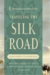 Traveling the Silk Road: Ancient Pathway to the Modern World (American Museum/Natural Hist) - Click to Buy