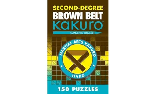 Second-Degree Brown Belt Kakuro: Conceptis Puzzles (Martial Arts Puzzles Series) - Click to Buy