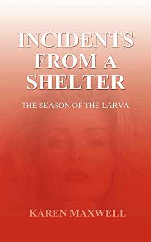 Incidents from a Shelter: The Season of the Larva - Click to Buy