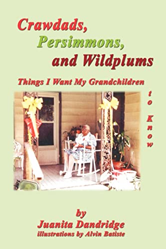 Crawdads, Persimmons, and Wildplums: Things I Want My Grandchildren to Know - Click to Buy