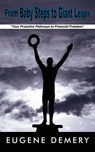 From Baby Steps to Giant Leaps: "Your Proactive Pathways to Financial Freedom" - Click to Buy