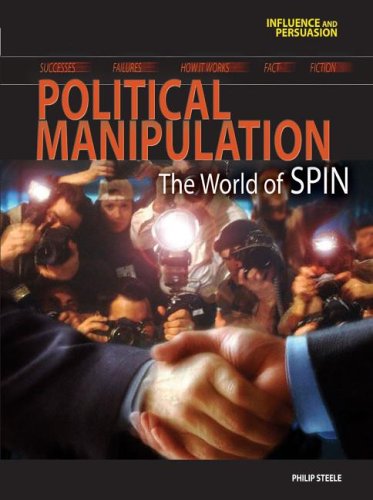 Political Manipulation: The World Of SPIN (Influence And Persuasion) - Click to Buy
