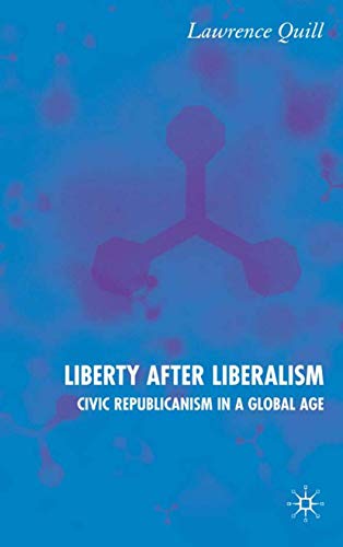 Liberty after Liberalism: Civic Republicanism in a Global Age - Click to Buy