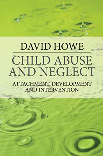 Child Abuse and Neglect: Attachment, Development and Intervention - Click to Buy
