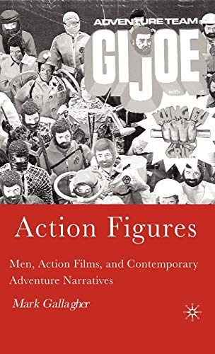 Action Figures: Men, Action Films, And Contemporary Adventure Narratives - Click to Buy