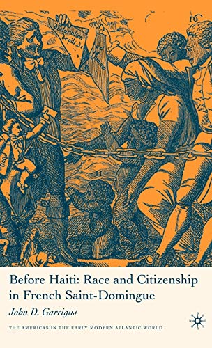 Before Haiti: Race and Citizenship in French Saint-Domingue (Americas in the Early Modern Atlantic World) - Click to Buy