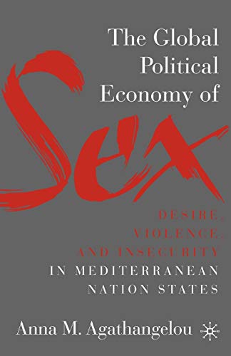 The Global Political Economy of Sex: Desire, Violence, and Insecurity in Mediterranean Nation States