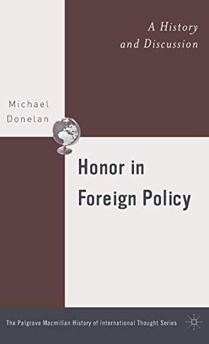 Honor in Foreign Policy: A History and Discussion (The Palgrave Macmillan History of International Thought) - Click to Buy