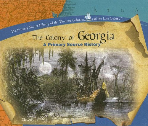 The Colony of Georgia: A Primary Source History - Click to Buy