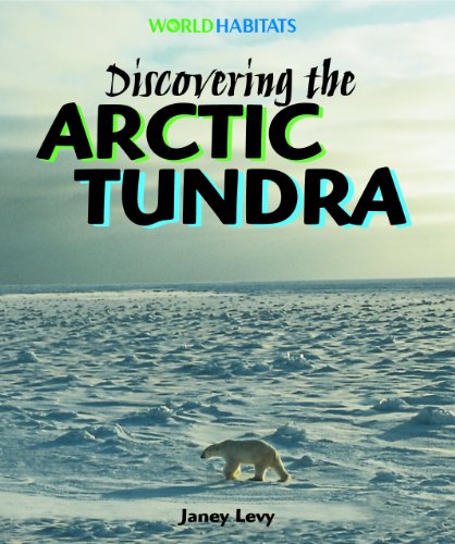 Discovering the Arctic Tundra (World Habitats) - Click to Buy