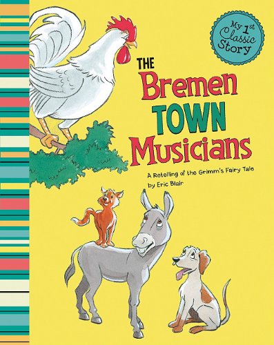 The Bremen Town Musicians (My First Classic Story) - Click to Buy