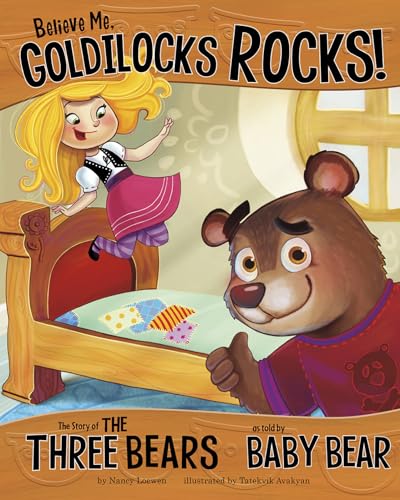 Believe Me, Goldilocks Rocks!: The Story of the Three Bears as Told by Baby Bear (The Other Side of the Story)