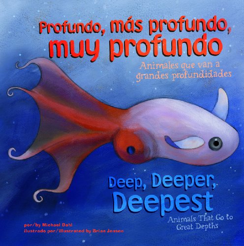 Profundo, Más Profundo, Muy Profundo/Deep, Deeper, Deepest: Animales Que Van a Grandes Profundidades/Animals That Go to Great Depths (Los extremos y los animales / Animal Extremes) - Click to Buy