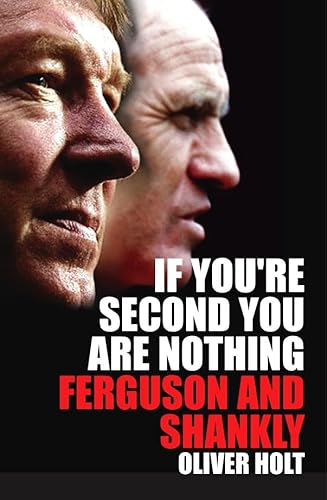 If You’re Second You Are Nothing: Ferguson and Shankly - Click to Buy
