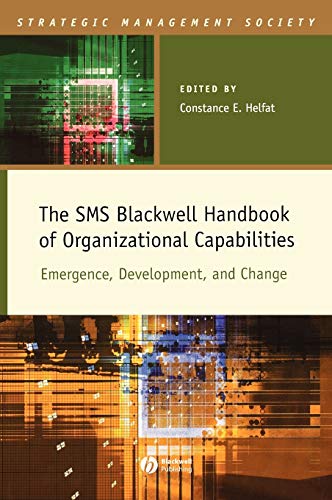The SMS Blackwell Handbook of Organizational Capabilities: Emergence, Development, and Change (Strategic Management Society) - Click to Buy